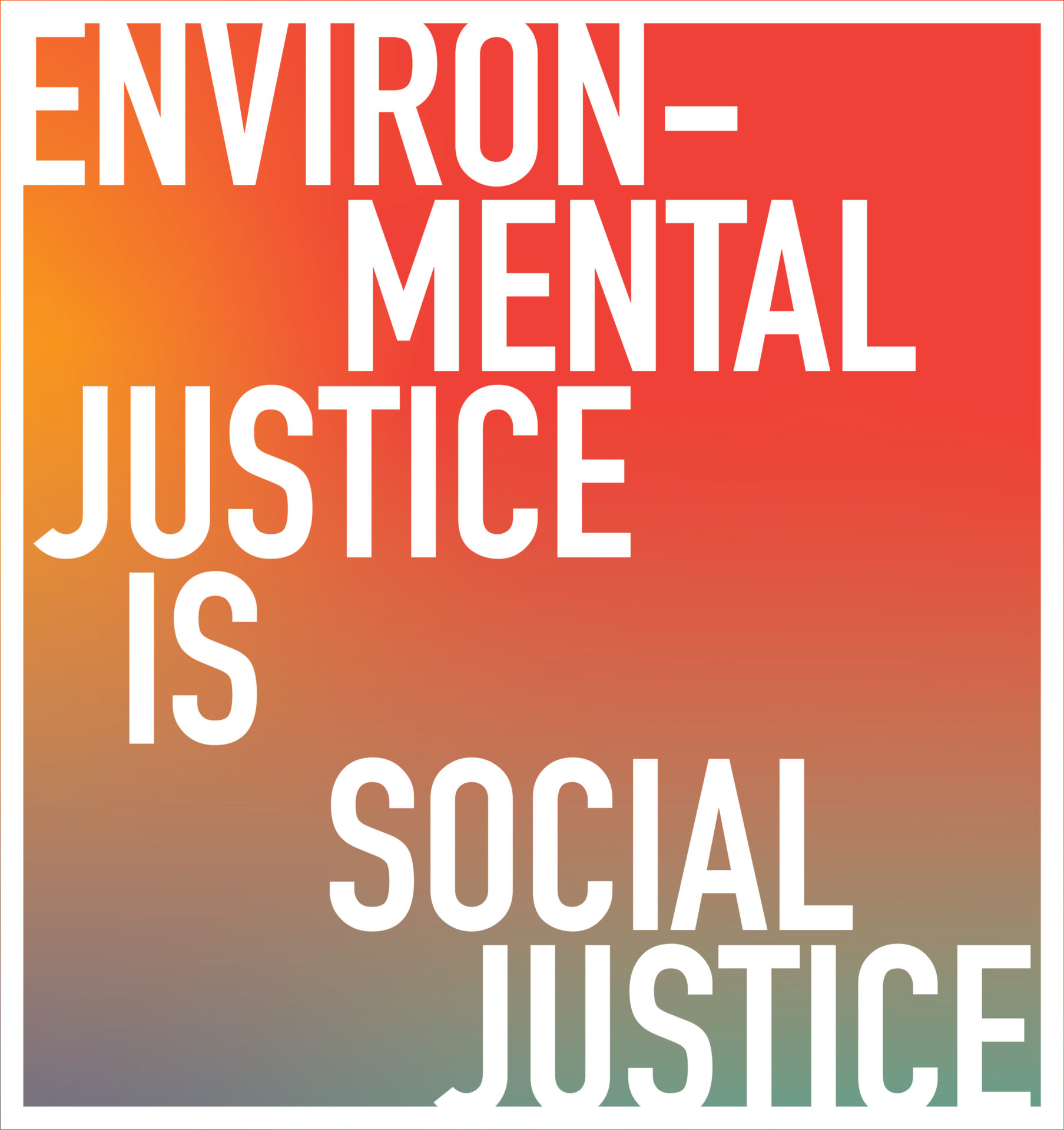 Environmental Justice is Social Justice